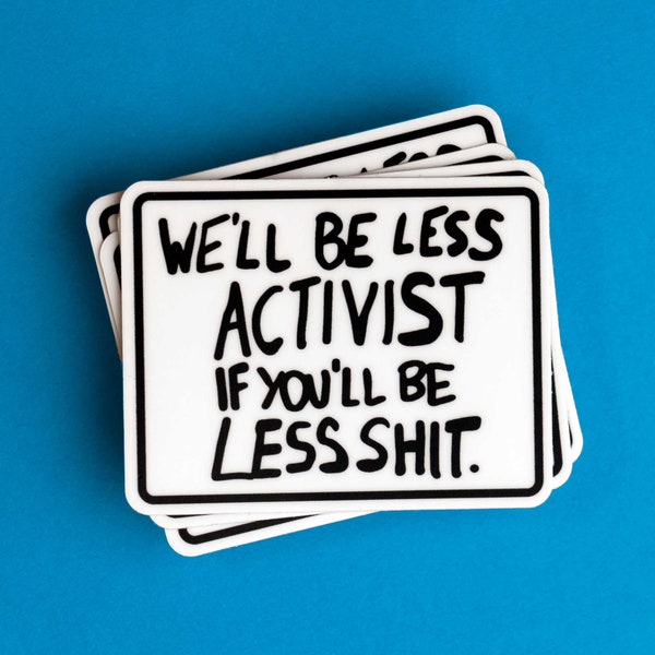 We'll Be Less Activist If You'll Be Less Shit - Klimawandel Protest Poster Sticker