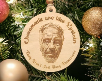 Ornaments are like Epstein, They Don't Just Hang Themselves | Jeff Epstein Didn't Kill Himself | Epstein Ornament | Satire | Christmas Gift