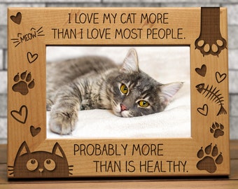 I Love My Cat(s) More Than I Love Most People | Cat Picture Frame | Cat Satire Gift | Funny Cat Gift | Cat Lovers | Gift for Cat Lover