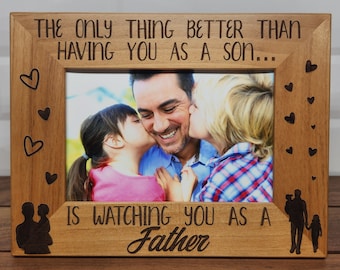 The Only Thing Better Than Having you as a Son is Watching you as a Father | Picture frame for Fathers day | Gift for Son | Gift from Parent