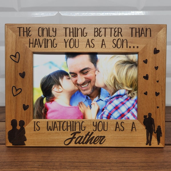 The Only Thing Better Than Having you as a Son is Watching you as a Father | Picture frame for Fathers day | Gift for Son | Gift from Parent