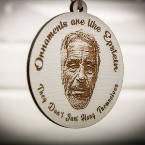 Ornaments are like Epstein, They Don't Just Hang Themselves Jeff Epstein Didn't Kill Himself Epstein Ornament Satire Christmas Gift image 5