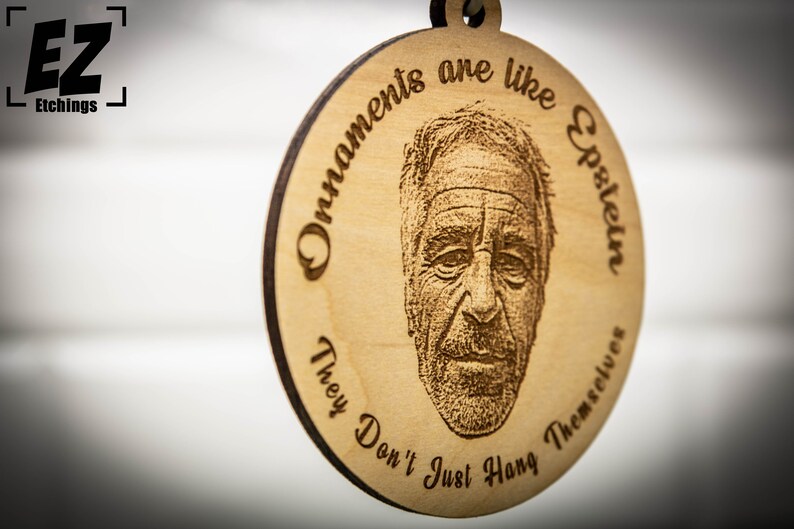 Ornaments are like Epstein, They Don't Just Hang Themselves Jeff Epstein Didn't Kill Himself Epstein Ornament Satire Christmas Gift image 3