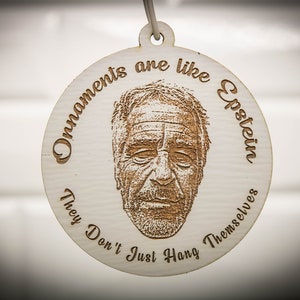 Ornaments are like Epstein, They Don't Just Hang Themselves Jeff Epstein Didn't Kill Himself Epstein Ornament Satire Christmas Gift image 7