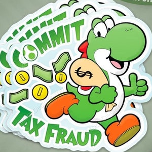 Yoshi Committed Tax Fraud Meme ("Commit Tax Fraud" Premium Vinyl Stickers)