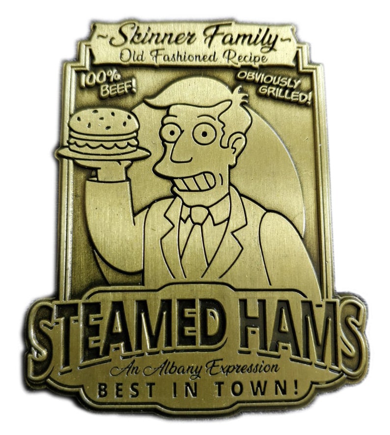 May include: A gold-colored metal sign with a cartoon image of a man holding a hamburger. The sign reads "Skinner Family - Old Fashioned Recipe 100% Beef! Obviously Grilled! Steamed Hams An Albany Expression Best in Town!"