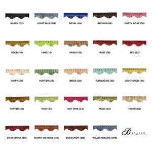 May include: A chart of 24 different colors of fringe trim, each with a sample of the trim and a corresponding color name and number. The colors include black, light blue, royal blue, brown, dusty rose, gold, lime, sable, rust, red, ivory, hunter green, beige, turquoise, light gold, toffee, kiwi, hot pink, moss, taupe, dark brick, burnt orange, burgundy, and Williamsburg.