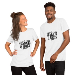 Ain&#39;t No Shame In My Flannel & Boots Spiel Kurzärmeliges Unisex T-Shirt