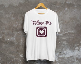 Fol! low me on instagram t shirt