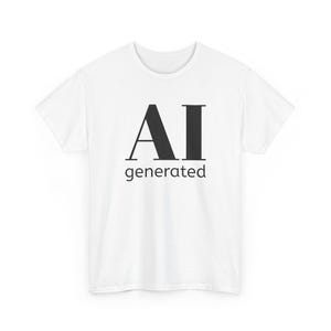 May include: White t-shirt featuring the black text "AI generated". The text is centered on the front. The shirt has short sleeves and a crew neck.