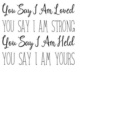 Download You Say I Am Loved Sublimation Instant Download Png Svg Etsy