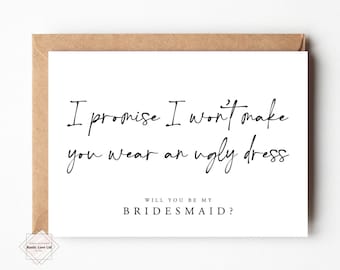 Will you be my bridesmaid / flower girl / maid of honour card. Bridesmaid proposal Card, act surprised bridesmaid, promise no ugly dress