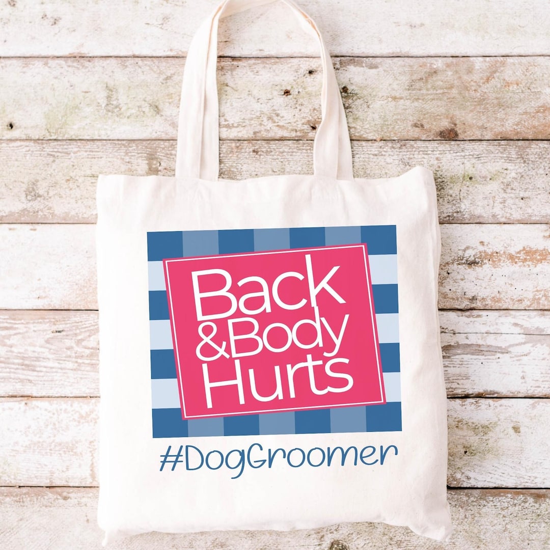 Dog Groomer Gift Canvas Tote Bag Back and Body Hurts Gifts Etsy
