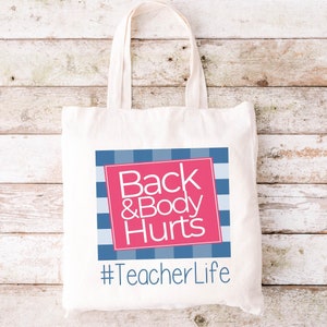 Teacher Gift Canvas Tote Bag for Elementary Teachers Back and Body Hurts Book Bag Gifts for Middle School Teachers