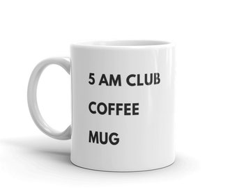 5 am club mug, morning person mug, inspirational coffee mug, inspirational christmas gift, morning glory, good morning mug