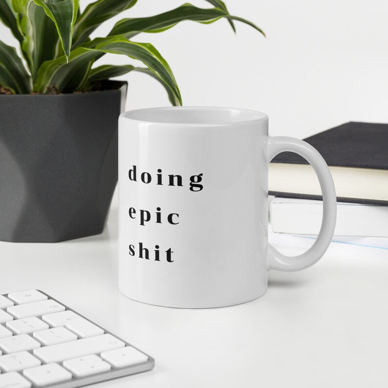 Do Epic Shit Mug 11oz | Epic Shit Coffee Mug Minimalist | Inspirational Home Office Mug | Entrepreneur Student Gift | Office Decor image 1