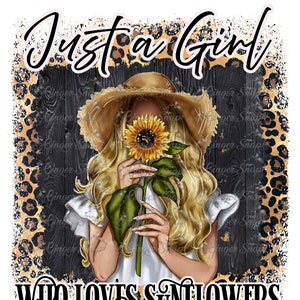 just a girl who loves Sunflowers| Sublimation | JPEG | Digital Download | Hippy | Digital Art |  PNG | graphic download | T shirt design