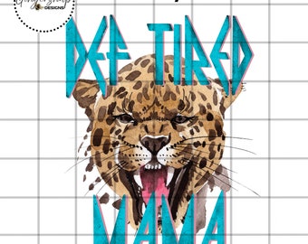Def Tired mama |PNG | sublimation | def tired | leopard | digital download | Popular PNG | Trending | Mama tried | Mama Tired