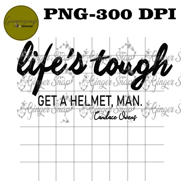 Lifes tough get a helmet man PNG| Sublimation design |Digital Download |  PNG | graphic