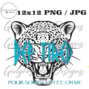Def Tired Pour some coffee on me |PNG | sublimation | def tired | leopard | digital download | Popular PNG | Trending