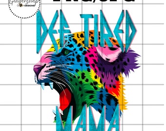 Def Tired mama |PNG | sublimation | def tired | leopard | digital download | Popular PNG | Trending | Mama tried | Mama Tired