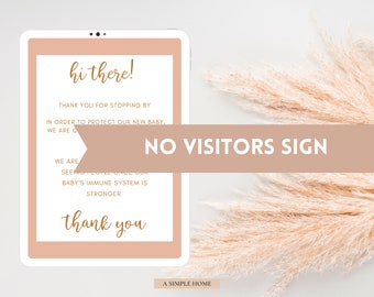 May include: A peach-colored sign with the text "hi there!" and "NO VISITORS SIGN" in gold lettering. The sign also includes the text "Thank you for stopping by. In order to protect our new baby, we are... seeing people once our baby's immune system is stronger. Thank you."