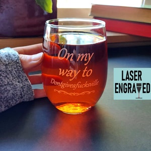 On my way to Dontgiveafucksville Wine Glass - Funny Personalized Gift - Sarcastic Cocktail Drinking Barware for Women