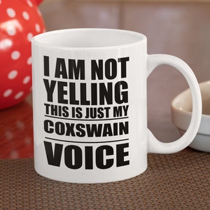 Funny Rowing Mug, Coxswain Cup, Boat Mug, Boat Owner Gift, Coxswain Coffee Mug, Not Yelling This Is Just My Coxswain Voice, 11 15 oz Mug