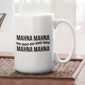 Mahna Mahna Doo Doo Doo Mug. 11/15 Oz Coffee Mug