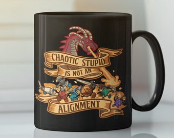 Chaotic Stupid Is Not An Alignment. Funny Dnd Mug. Roleplaying Mug. Dungeon And Dragon Gift. 11/15 Oz Coffee Mug