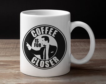 Coffee is for closer mug. For salesman, Glengarry mug. Best monologue, Real Estate mug. 11/15 Coffee Mug Gift.