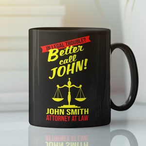 Custom Lawyer mug. Personalize add your custom name, Better call. lawyer fan. Goodman. Great Graduation gift. 11/15 oz black mug.