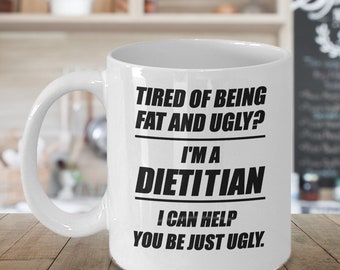 Dietitian Coffee Mug, Keto Coffee Mug, Dietitian Gift, Vegan Mug, Nutritionist Mug, As A Dietitian I Can Help You Be Just Ugly, 11/15 oz Cup