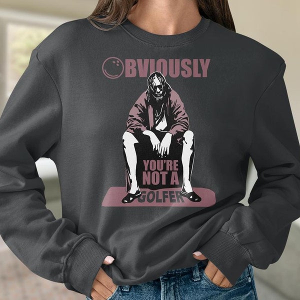 Lebowski Sweater. Obviously you're not a Golfer. The dude abides Sweatshirt. Lebowski Jumper