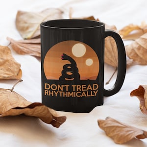 Don't tread rhythmically Mug. Giant sandworm sci fi mug, Arrakis, Gadsen Parody mug.  11/15 Coffee Mug Gift