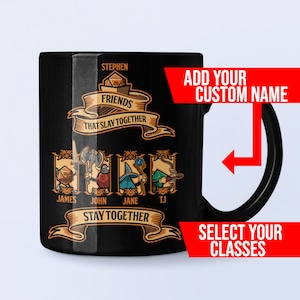 Custom Dnd mug. Friends that slay together stay together. D&D Personalize with your party name and classes. 11/15 oz black mug.