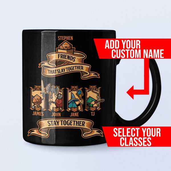 Custom Dnd mug. Friends that slay together stay together. D&D Personalize with your party name and classes. 11/15 oz black mug.