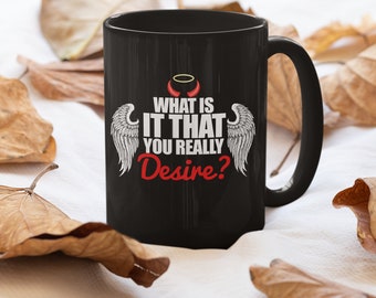 Lucifer Morningstar Mug. What Is It That You Desire Mug. 11/15 oz Coffee Mug Gift