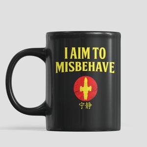 Firefly mug. Serenity ship, Sci fi mug. I am to misbehave, Mal, River, Zoe, Hoban. Browncoats. 11/15 Coffee Mug Gift.