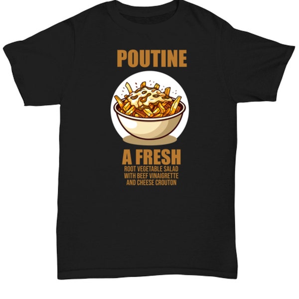 Poutine, Fresh Root Vegetable. Funny Definition. Quebec, Canada Food Lover Shirt. Poutine Gravy Fries Cheese Tee.