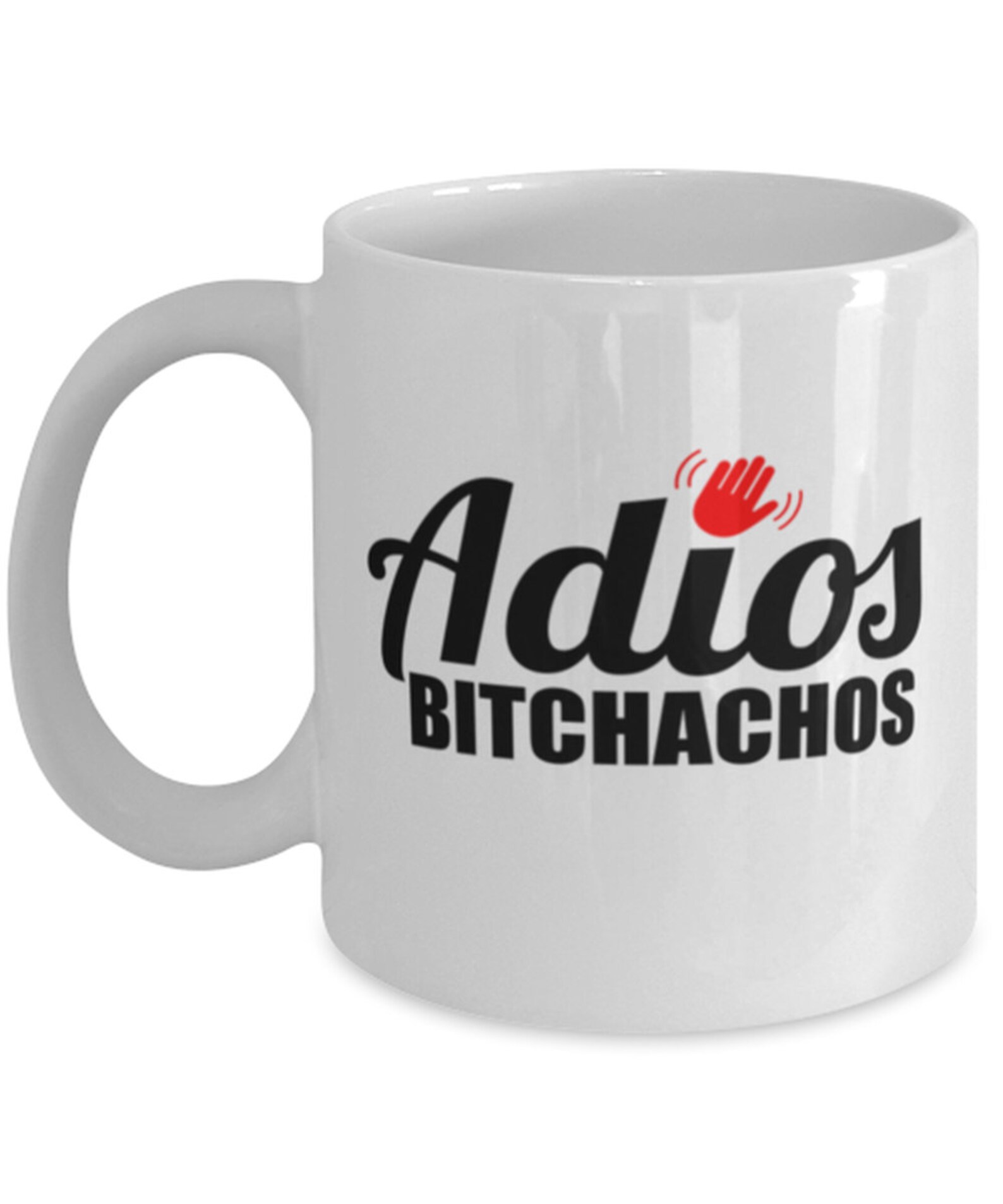 Sassy Mug Spanish Mug Funny Quote Mug Adios Bitchachos Etsy