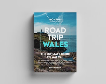 Road Trip Wales - The Ultimate Wales Guide Book by Robbie Roams - Locations Tips Maps