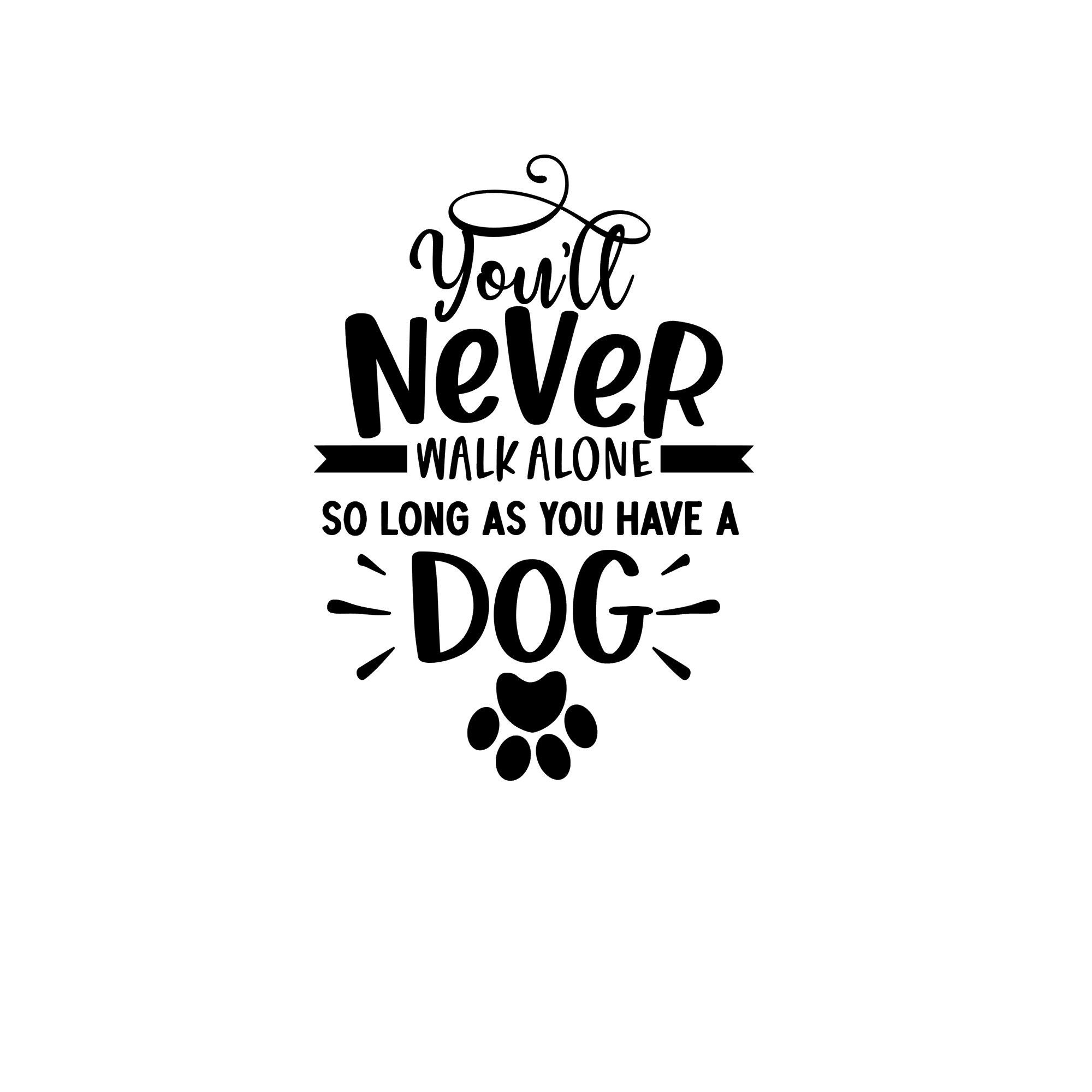 You'll Never Walk Alone so Long as You Have A Dog SVG Dog - Etsy