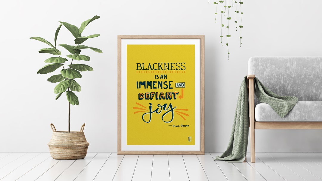Blackness is an Immense and Defiant Joy Quote Print Inspirational Quote