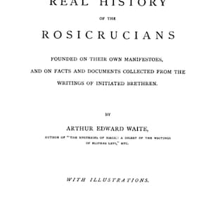 Puede incluir: Portada de libro antiguo en blanco con texto negro, titulada "The Real History of the Rosicrucians" por Arthur Edward Waite. Incluye información del editor y el año 1887.