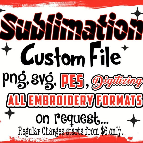 Customized Sublimation Digital Download on request, custom png, rush order,svg, pes, Personalized design, logo, svg , pdf. ai made on order