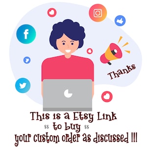 May include: Illustration of a person on a laptop with social media icons and a megaphone saying "Thanks". The text reads "This is a Etsy Link $$ to buy $$ your custom order as discussed!!!"