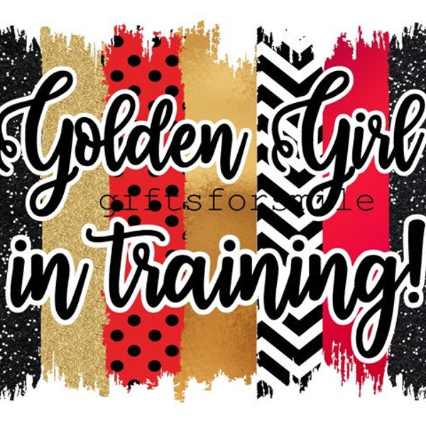 Golden Girls png, Printable golden girl in training, sublimation digital download, 1980 tv show clothing, gift for golden girl lover, design