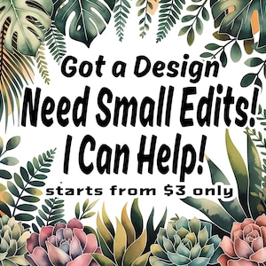 Photoshop Editing, Photoshop Editing Services. Design that needs small adjustments?  Minor Edits to improve existing file. Custom order png