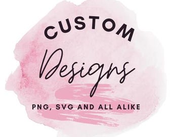 Custom png, custom svg, sublimation digital download, custom tumbler wrap design, custom logo png, custom tshirt design, Rush Order.